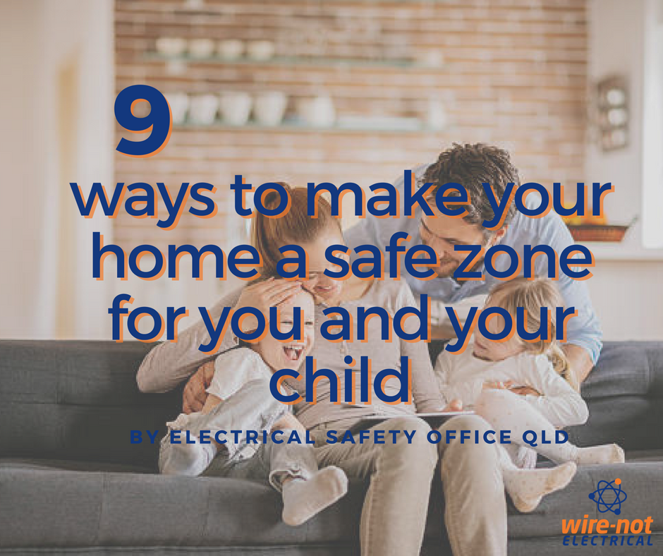 WireNot Electrical 9 Ways to Make Your Home a Safe Zone for You and Your Child